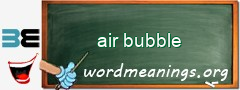 WordMeaning blackboard for air bubble